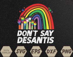 Raibown Don't Say Desantis Shirt Florida Anti LGBTQ Svg, Eps, Png, Dxf, Digital Download