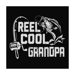 Fishing Reel cool grandpa,fathers day svg,happy fathers day,fathers day 2023,father 2023, gift for grandpa, fisherman, l