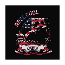 Fishing Reel cool daddy,fathers day svg,fathers day gift,happy fathers day,fisherman svg,fisherman independence, indepen