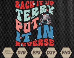 Groovy Back It Up Terry Put It In Reverse 4th Of July Funny Svg, Eps, Png, Dxf, Digital Download