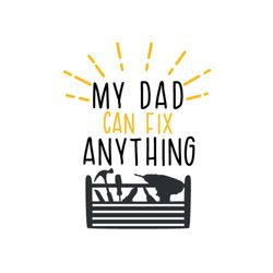My Dad Can Fix Anything Svg, Fathers Day Svg, Dad Svg, Dad Tools Svg, Fixer Dad Svg, Daddy Svg, Father Svg, Papa Svg, Da