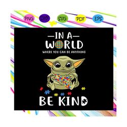 In a world where you can be anything, be kind, kind, kind svg,Autism Svg, Autism Awareness Svg, Autism Day For Silhouett