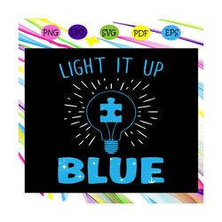 Light It Up Blue svg, Autism svg, Autism Awareness svg, Autism Day svg, Autism Gift For Silhouette, Files For Cricut, SV