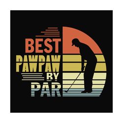 Best Pawpaw By Par Svg, Fathers Day Svg, Best Grandpa Svg, Grandpa Svg, Pawpaw Svg, Retro Grandpa Svg, Golf Dad Svg, Gol