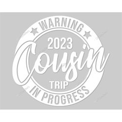 Warning Cousin Trip In Progress svg, Family trip svg, Family vacation svg, cruise svg, travel svg - Printable, Cricut &
