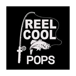 Fishing Reel cool Pops,fathers day svg,happy fathers day,fathers day 2023,father 2023, gift for Pops, fisherman, love fi