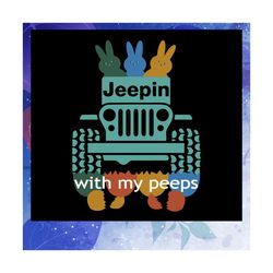 Jeepin with my peeps svg, happy easter svg, happy easter day, easter bunny svg, bunny svg, bunny birthday, bunny decor,