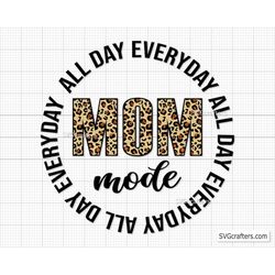 Mom Mode All Day Everday Svg Png, Mom Mode svg, mama leopard png, mom life svg, Cheetah mom svg, mommy svg - Printable,