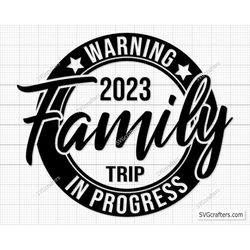 Warning Family Trip In Progress SVG, Trip In Progress svg, Summer Vacation svg, Winter Break svg, Warning svg Png - Cric