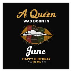 Birthday A Queen Was Born In June Lips Svg