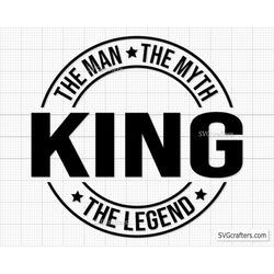 King The Man The Myth the Legend svg , King svg, Fathers day svg, Daddy svg, Father day svg, black father svg, grandpa s