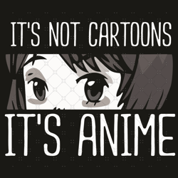 It Is Not Cartoons It Is Anime Svg, Trending Svg, Not C