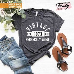 50th Birthday Shirt, Vintage 1973 T-Shirt, 50th Perfectly Aged Tee, 50th Birthday Best Friend,50th Birthday Woman, Retro