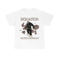 Bigfoot Squatch Hates Monday T-shirt