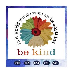 In A World Where You Can Be Anything Be Kind Svg, Be Kind Svg, Autism Svg, Autism Awareness Svg, Autism Day, Files For S