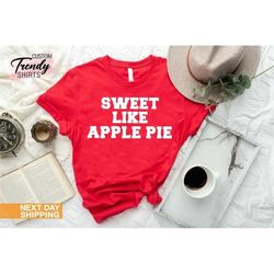 Apple Pie Day Shirt, Cute Mom Gift, Mother's Day Shirt, Apple Pie Lover Gift Tee, Gift for Valentine, American Pride Shi