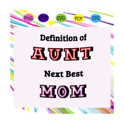Definition of aunt next best mom svg, Mama svg, mothers day svg, mothers day lover, mothers day gift, mom life, mother s