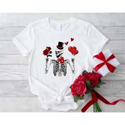 Skeleton Love Shirt, Skull Valentines Day Shirt, Valentines Day Gift, Rose Shirt, Heart Shirt, Valentine Skeleton Shirt,