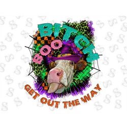 boo bitch get out the way png, halloween png, cow png, boo png, halloween png,halloween design,witch hat png,spooky desi