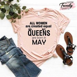 Born in May Gift, Queens T-Shirt, May Women Gift, Gift For Mom, May Month Gift, Birthday Girl Shirt, May Birthday Party