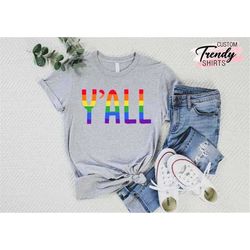Y'all Shirt, Y'all Rainbow Pride Shirt, Rainbow Pride Shirt, LGBT Shirt For Babies, LGBT Shirt Kids, LGBT Shirt Woman, P