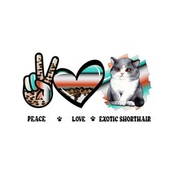 Peace Love Exotic Shorthair Cat Cowhide Png