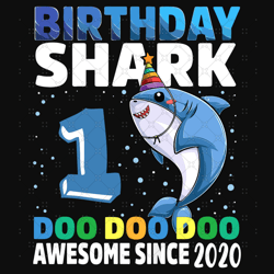 Birthday Shark 1 Doo Doo Doo Awesome Since 2020 Svg, Bi