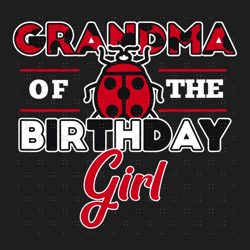 Grandma Of The Birthday Girl Ladybug Svg, Birthday Svg,