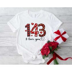 143 Valentines Day Shirt, Love Language Tshirt, Funny Valentine Gift, 143 I Love You Shirt, Girls Valentines Day Shirt,