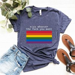 Kiss Whoever You Want Shirt, LGBT Gift, Women Men Gay Pride Clothing, LGBT Rainbow Shirt, Love is Love, Love Wins Shirt,