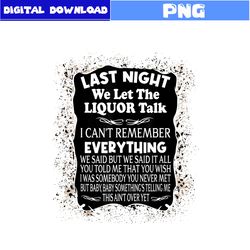Last Night We Let The Liquor Talk Retro Png, Last Night Png, Western Cow Vintage Png, Png Digital File