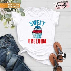 Freedom Shirt, American Flag Shirt, 4th of July Gift, Sweet Freedom, Funny Fourth of July Shirt, Gift for Independence D