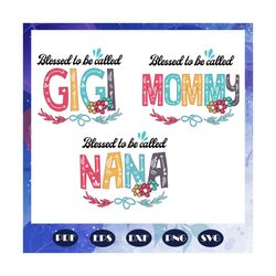 Mother Bundle Svg, Mothers Day Svg, Mothers Day Gift, Gift For Mom, Gigi, Mommy, Nana Svg, Mom Life Svg, Family Svg, Fam