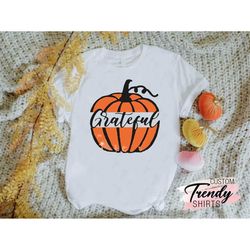 Grateful Pumpkin Shirt, Thanksgiving Gift, Thanksgiving Pumpkin Shirt, Grateful Shirt, Women Thanksgiving Shirts, Womens