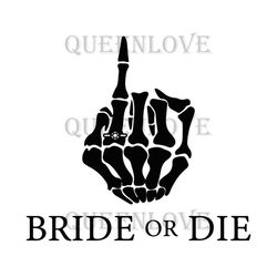 Bride or Die Svg, Skeleton Ring Finger Svg, Wedding Finger Svg