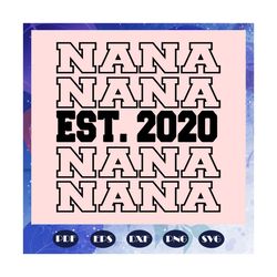 Nana est.2020 svg, new nana svg, new nana gifts, mothers day svg, gift for nana to be, pregnancy announcement to nana, n