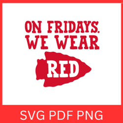 On Fridays We Wear Red Svg | On Friday svg | We Wear Red Svg | On Friday Png | We Wear Red Png