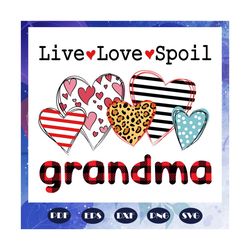 Live love spoil grandma svg, grandmalife sv, mother day svg, mother day gift, mother svg, nana svg, grandma svg, grandmo