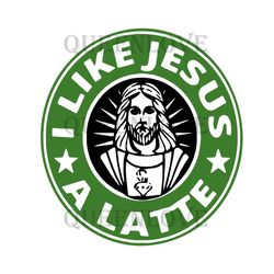I Like Jesus A Latte SVG, Jesus Starbucks SVG