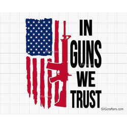 In Guns We Trust Flag, Rifle flag svg, Guns svg, 2nd Amendment svg, Military svg, Gun Lover Svg- Printable, Cricut & Sil