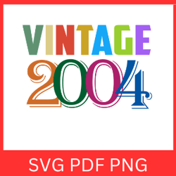 Vintage 2004 Retro Svg | VINTAGE 2004 SVG DESIGN | Vintage 2004 Sublimation Designs | Printable Art | Digital Download