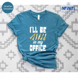 Baking Lover Kitchen Vibes Shirts, I'll Be In My Office Baker Gifts Tshirt, Kitchen Life Shirts, Cooking Lover Gift, Fun