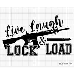 Live Laugh Lock And Load SVG, Gun svg, 2nd Amendment svg, Rifle flag svg, Guns svg, Distressed flag svg, Military svg, b