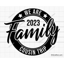 Cousin Trip svg, We Are Family Cousin Trip svg, Family trip svg, Family vacation svg, cruise svg, travel svg -Printable,
