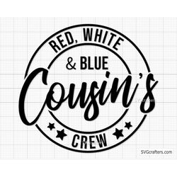 Red White and Blue Cousins crew svg, 4th of July svg, Red White and Blue svg, Fourth of July svg - Printable, Cricut & S