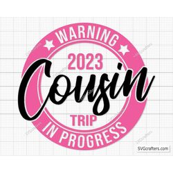Warning Cousin Trip In Progress svg, Family trip svg, Family vacation svg, cruise svg, travel svg - Printable, Cricut &