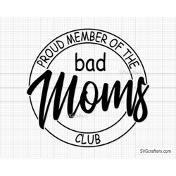 Proud Member of the Bad Moms Club svg, bad bitch svg, carseat svg, bitch svg, funny mom svg, sassy svg - Printable, Cric