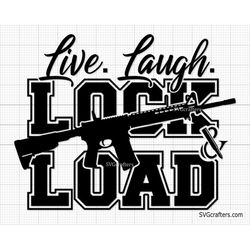 Live Laugh Lock And Load SVG, Gun svg, 2nd Amendment svg, Rifle flag svg, Guns svg, Distressed flag svg, Military svg, b