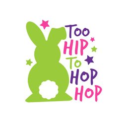 Too hip to hop hop svg, easter svg, rabbit svg, bunny rabbit svg, hip hop svg, bunny hip hop svg, hop hop svg, easter eg