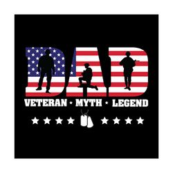 Dad Veteran Myth Legend Svg, Independence Svg, Veteran Dad Svg, Dad Svg, July 4th Dad Svg, Veteran Svg, Soldier Svg, Fla